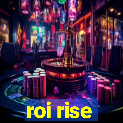 roi rise