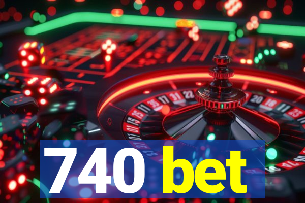 740 bet