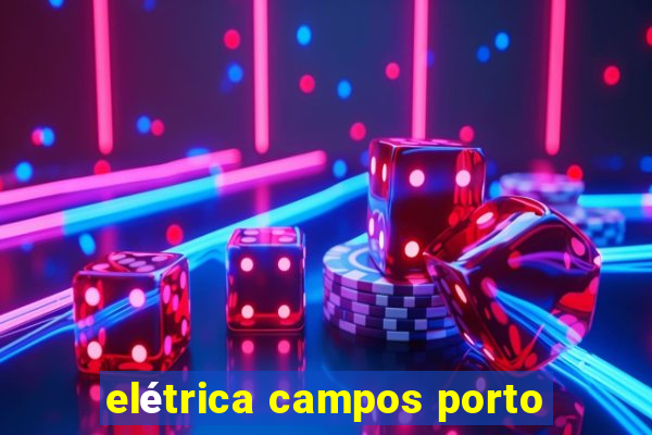 elétrica campos porto