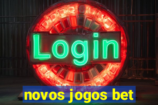 novos jogos bet