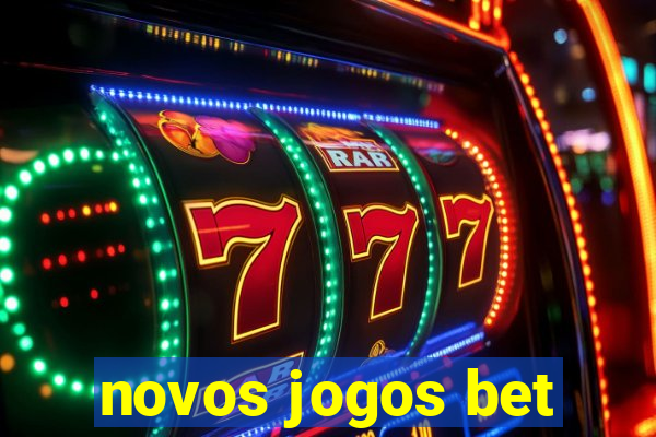 novos jogos bet