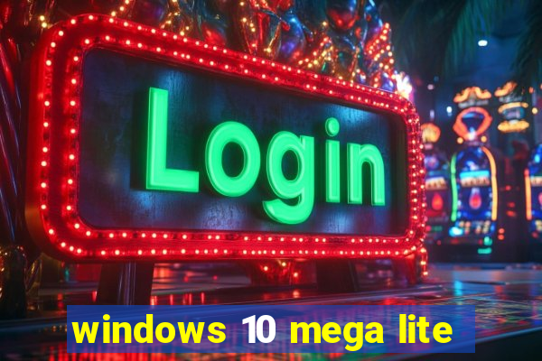 windows 10 mega lite