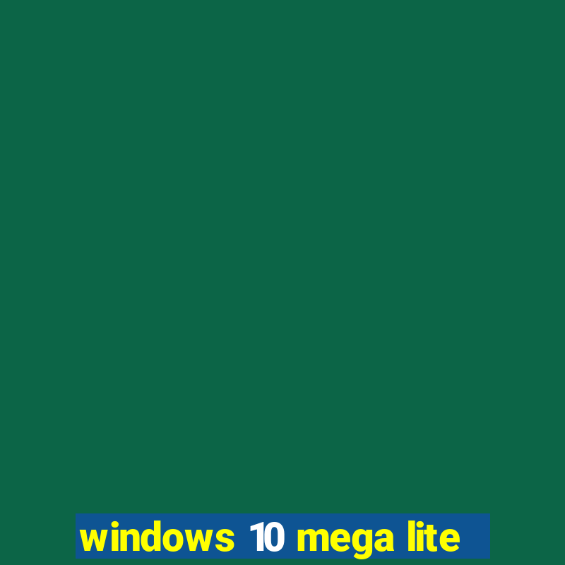 windows 10 mega lite