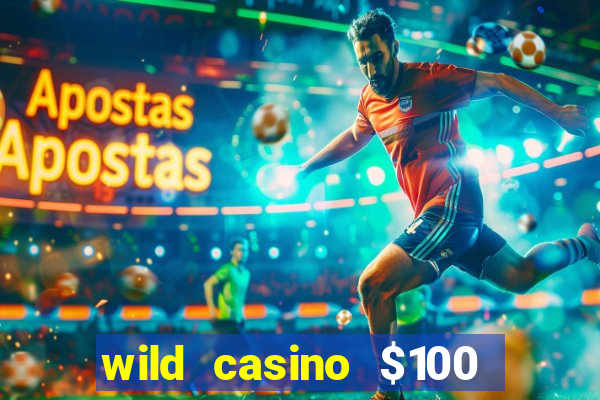 wild casino $100 free spins