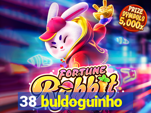 38 buldoguinho