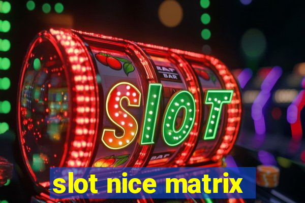 slot nice matrix