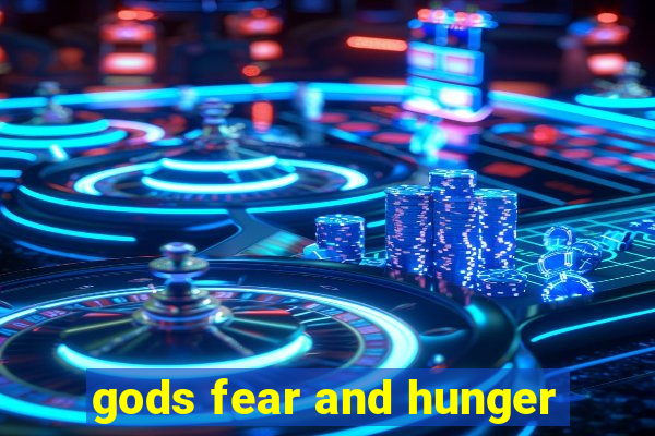 gods fear and hunger