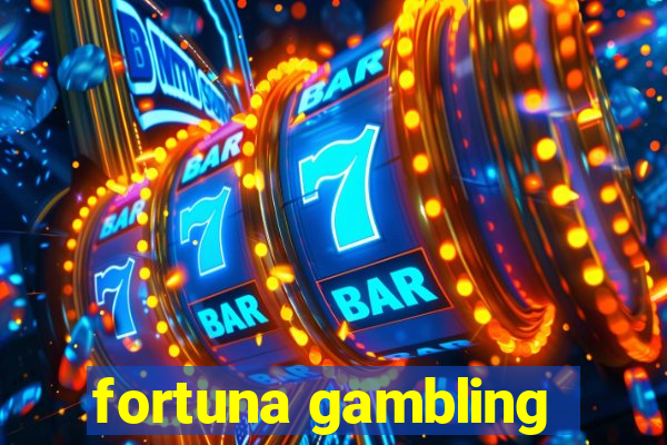 fortuna gambling