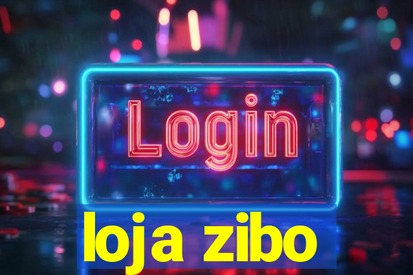 loja zibo