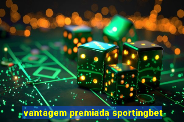 vantagem premiada sportingbet