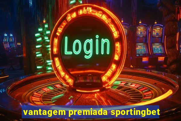 vantagem premiada sportingbet