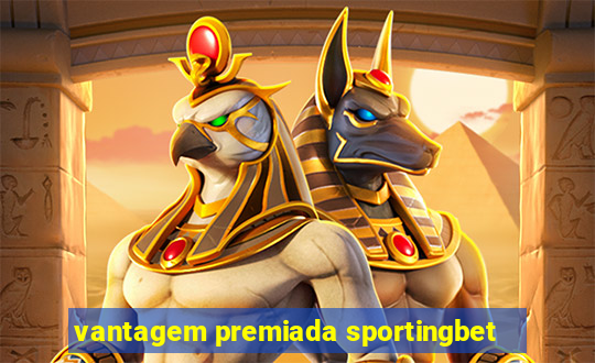 vantagem premiada sportingbet