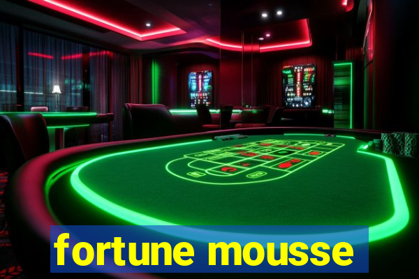 fortune mousse