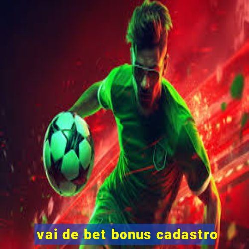 vai de bet bonus cadastro