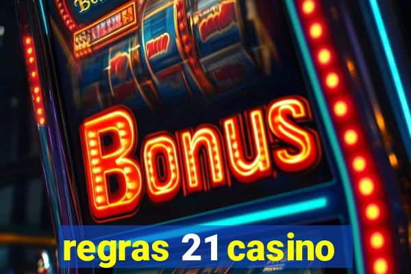 regras 21 casino