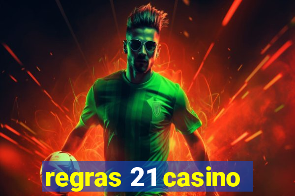 regras 21 casino