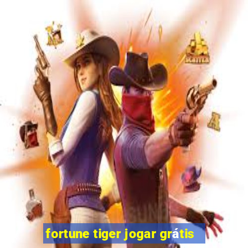 fortune tiger jogar grátis