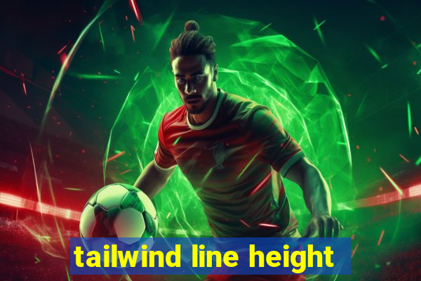 tailwind line height