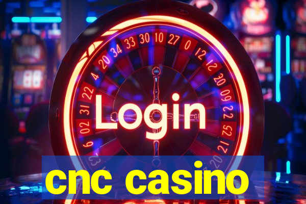 cnc casino