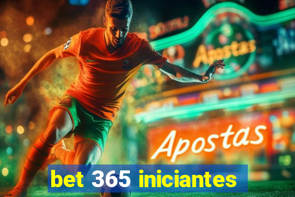 bet 365 iniciantes