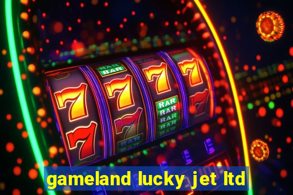 gameland lucky jet ltd