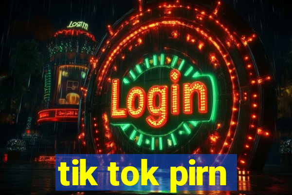 tik tok pirn