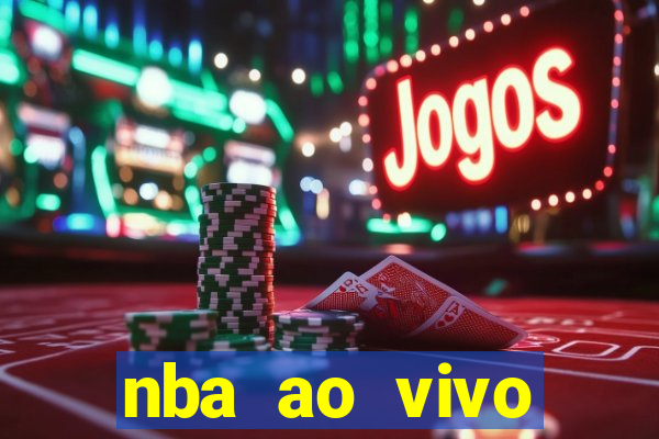 nba ao vivo gr谩tis celular