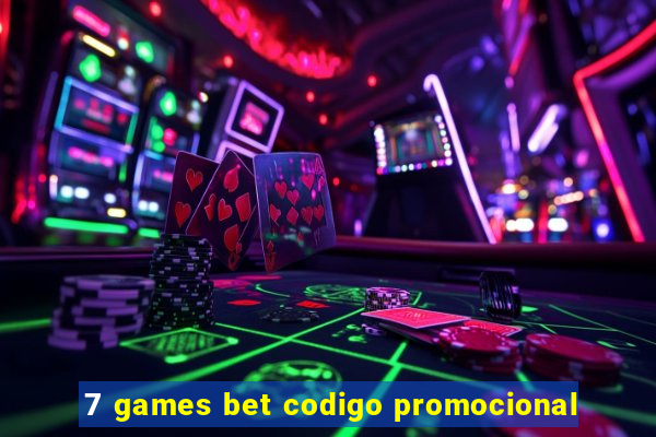 7 games bet codigo promocional