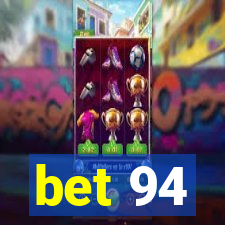 bet 94