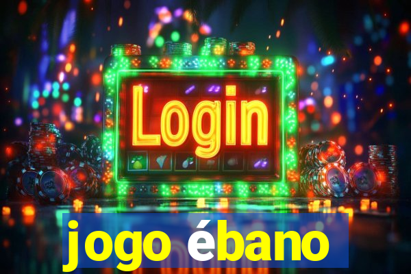 jogo ébano