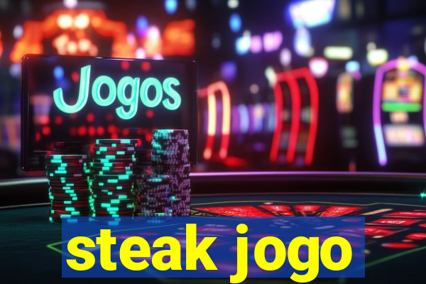 steak jogo