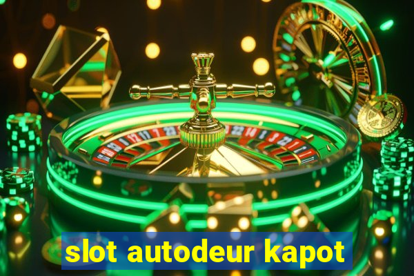 slot autodeur kapot