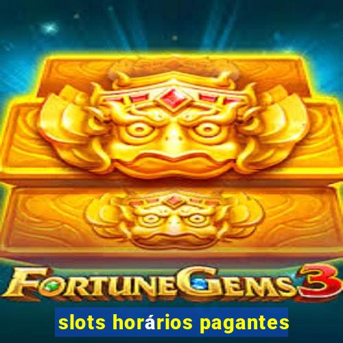 slots horários pagantes