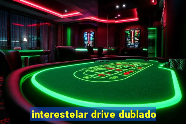 interestelar drive dublado