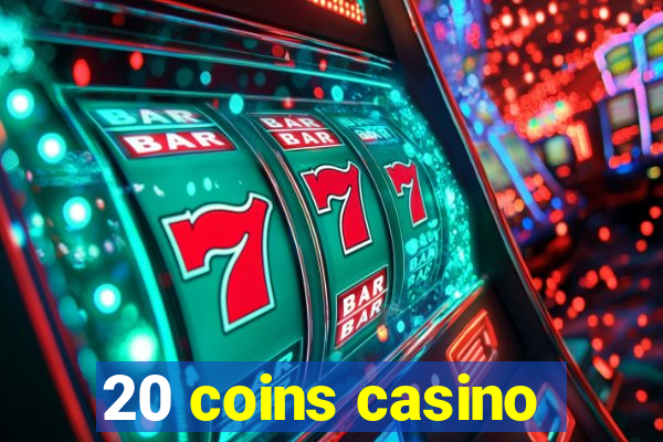 20 coins casino