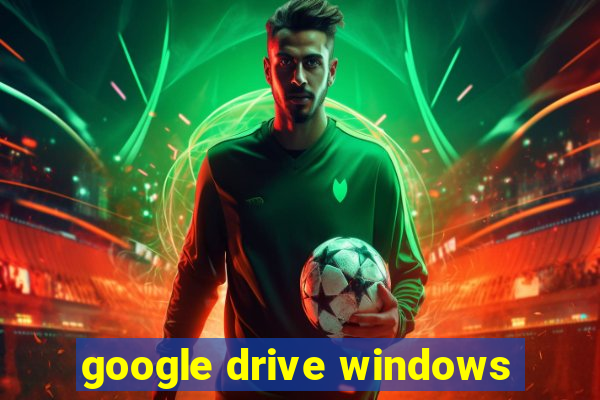 google drive windows