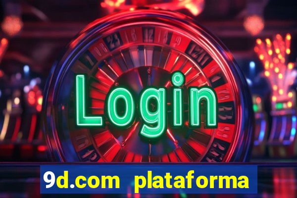 9d.com plataforma de jogos