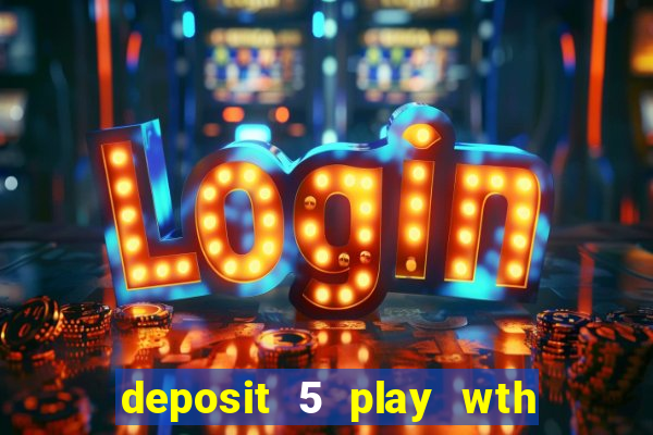 deposit 5 play wth 40 bingo