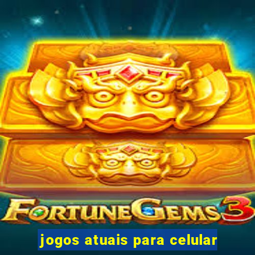 jogos atuais para celular