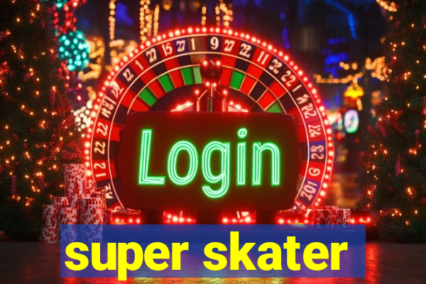 super skater