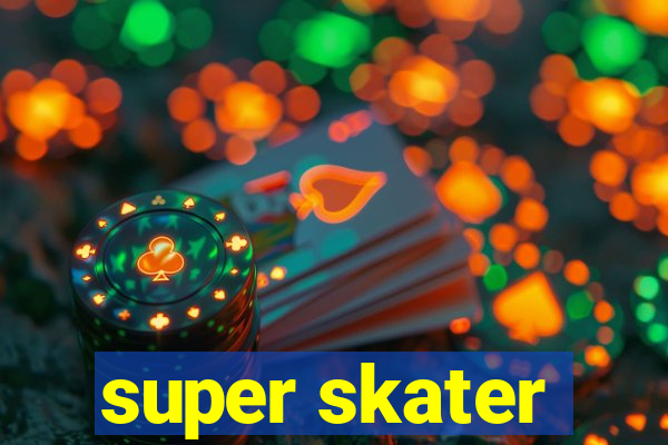 super skater