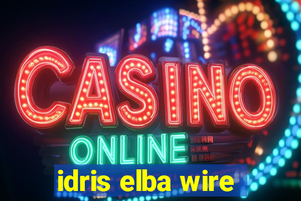 idris elba wire