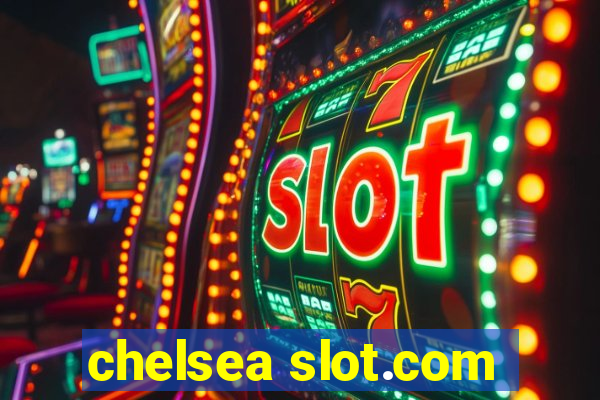 chelsea slot.com