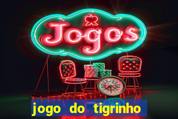 jogo do tigrinho teste gratis