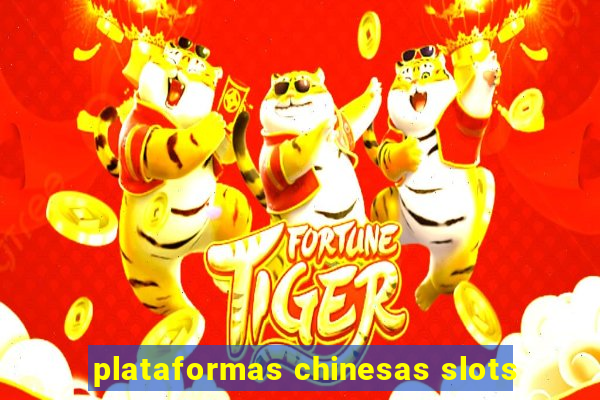 plataformas chinesas slots