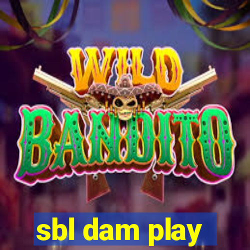 sbl dam play