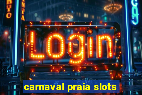 carnaval praia slots