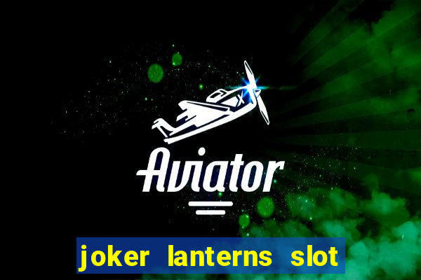 joker lanterns slot free play