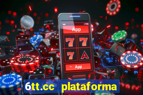 6tt.cc plataforma de jogos