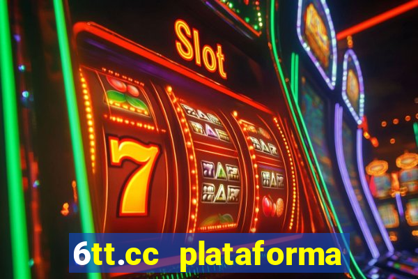 6tt.cc plataforma de jogos